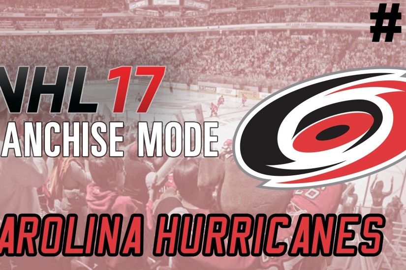 NHL 17 Franchise Mode - Carolina Hurricanes ep. 1 - "WE ARE BROKE!" -  YouTube