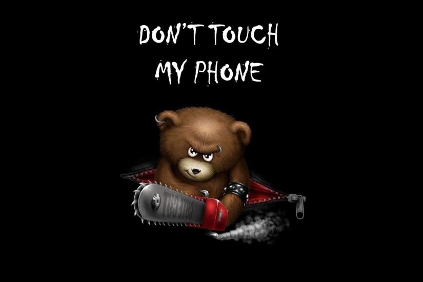 dont touch my phone funny sayings background