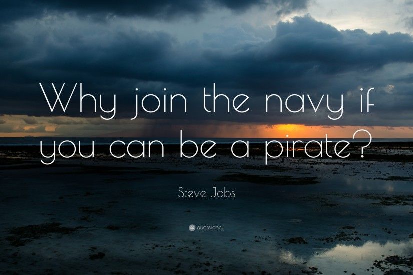 Funny Quotes: “Why join the navy if you can be a pirate?”