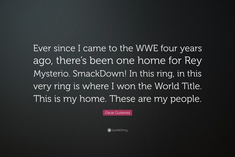 Oscar Gutierrez Quote: “Ever since I came to the WWE four years ago,