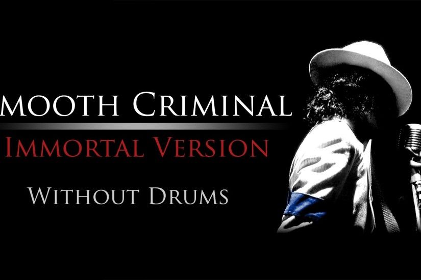 Michael Jackson - Smooth Criminal (Immortal Version) | Without Drums | -  YouTube