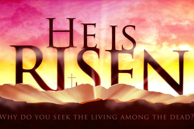 happy easter he is risen resurrected alive eternal life wallpaper