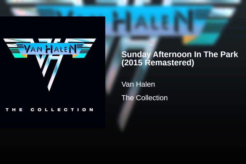 Sunday Afternoon In The Park (2015 Remastered). Van Halen - Topic