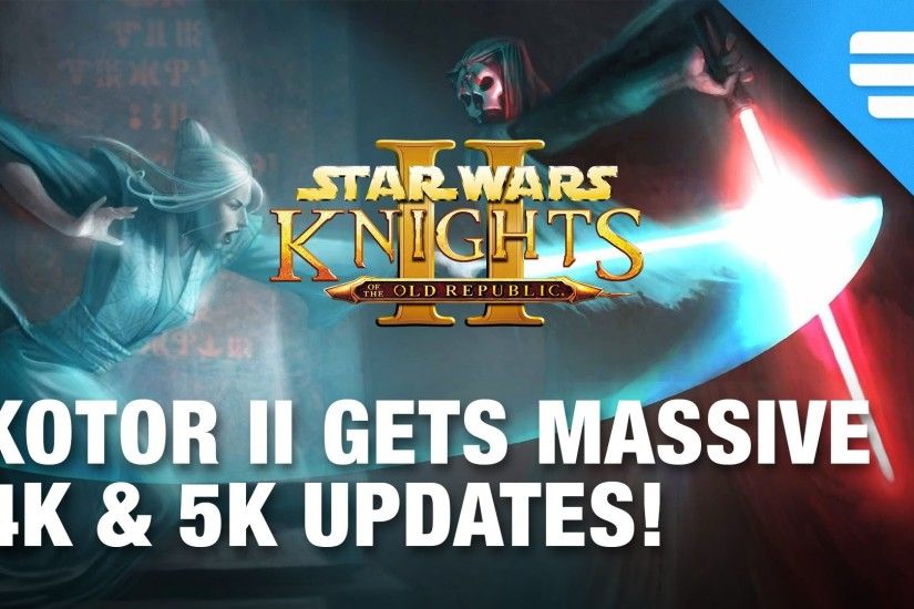 Star Wars KOTOR II Gets Massive 4K Update and More!