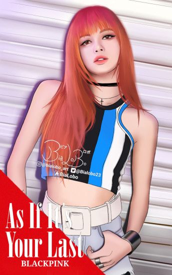 blackpink blackpink wallpaper jennie blackpink blackpink lisa blackpink yg  as if it's your last Fanart fan