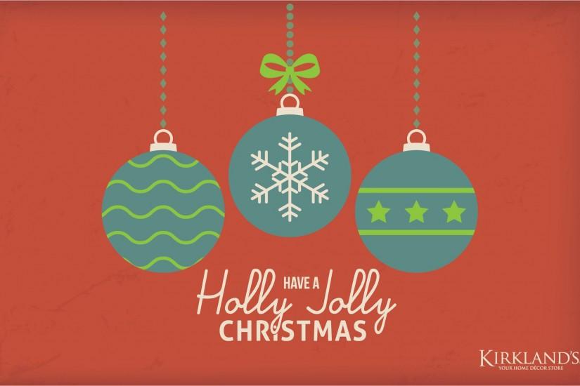 “Have a Holly Jolly Christmas” Wallpaper Kirkland's Holly Jolly Holiday  Desktop Wallpaper. “