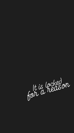Locked for Reason - Tap to see more locked phone wallpapers! - @mobile9