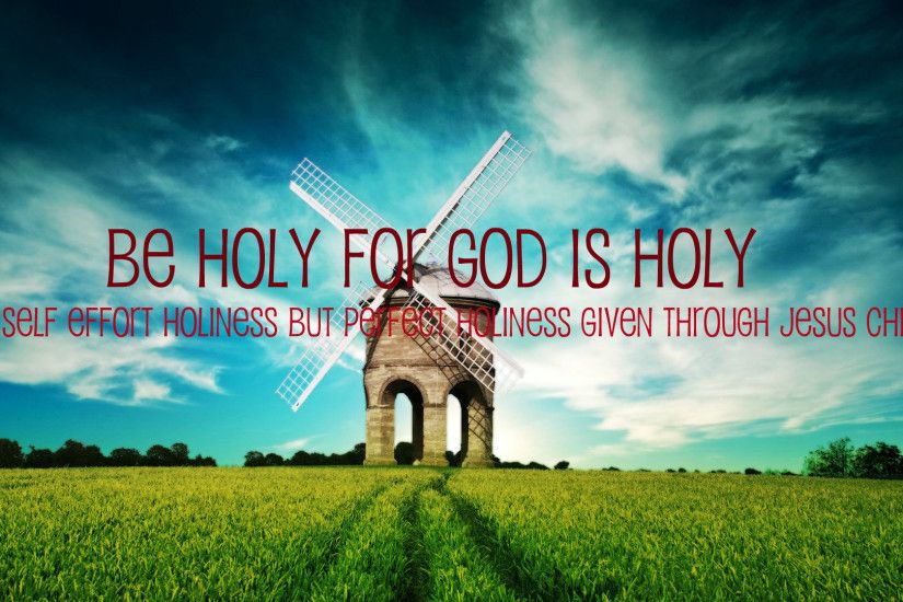 Be Holy, For God is Holy – Not Self Effort Holiness But Perfect Holiness  Given Through Jesus Christ