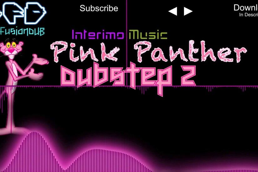 Pink Panther Dubstep Remix 2 [Free Download] HD