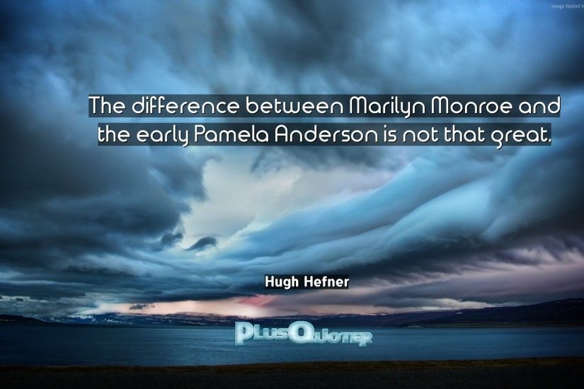 Download Wallpaper with inspirational Quotes- "The difference between  Marilyn Monroe and the early Pamela