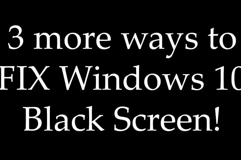 3 More Ways to FIX Windows 10 Black Screen of Death With Cursor After  Login/Boot! (HOW TO) - YouTube