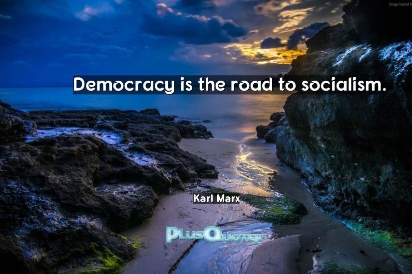 Download Wallpaper with inspirational Quotes- "Democracy is the road to  socialism."-