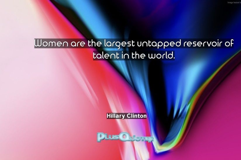 Download Wallpaper with inspirational Quotes- "Women are the largest  untapped reservoir of talent in