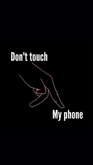 Dont touch my phone Wallpaper