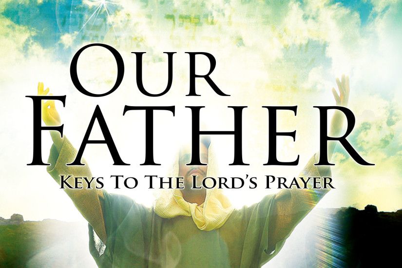 Our Father: Keys to the Lord's Prayer