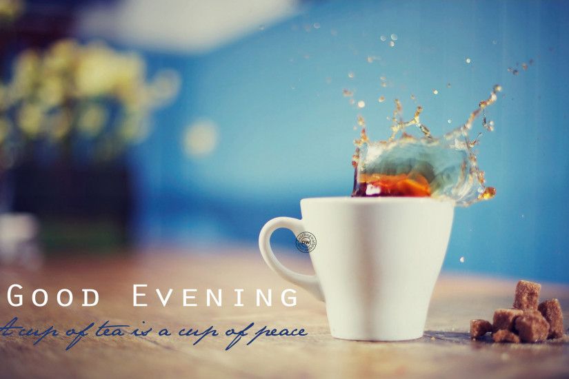 Evening quote and wishes with cup of Tea Good Evening, HD, Wallpapers,  Greetings