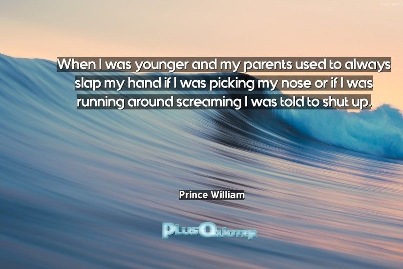 Download Wallpaper with inspirational Quotes- "When I was younger and my  parents used to