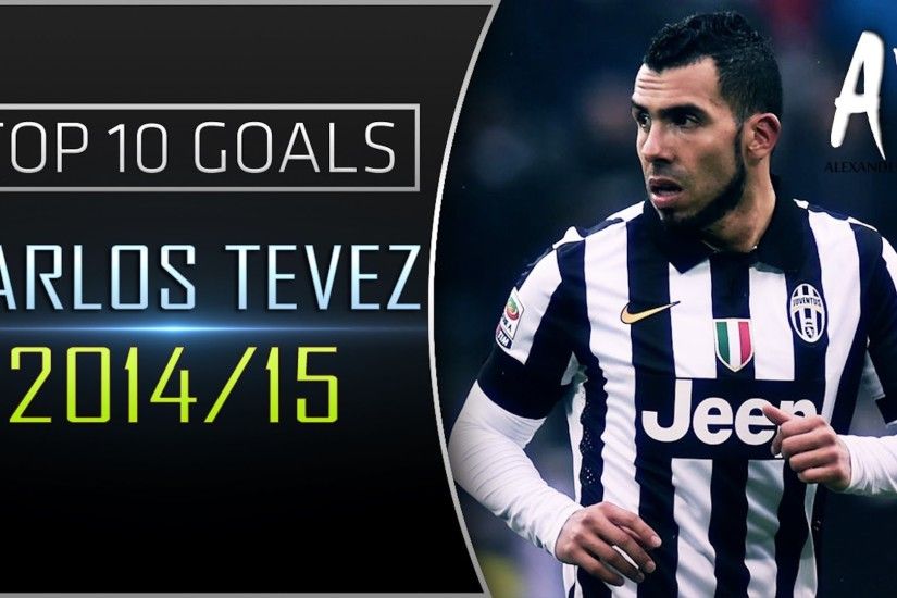 Carlos Tevez • Top 10 Goals Of The 2014/15 Season for Juventus