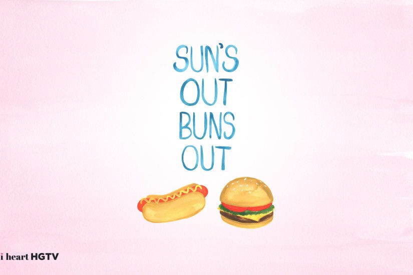 Download the SUN'S OUT BUNS OUT wallpaper for your desktop.