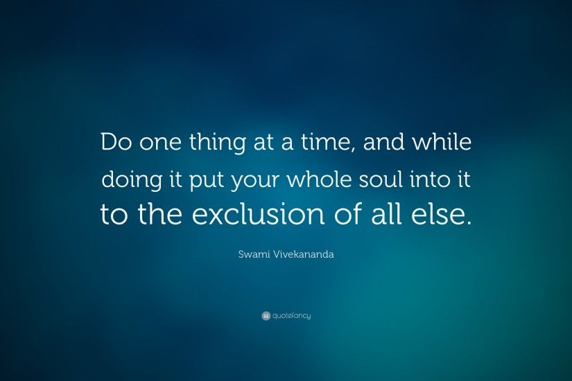 Swami Vivekananda Quote: “Do one thing at a time, and while doing it