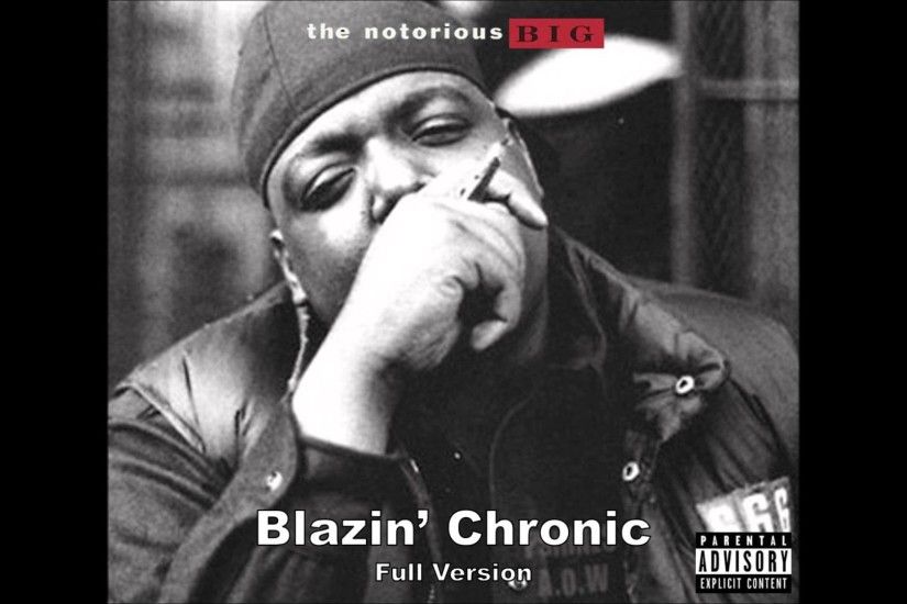 The Notorious B.I.G - Blazin Chronic Full Version