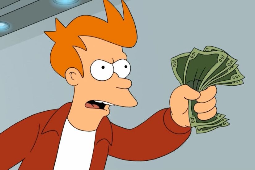 Futurama Shut Up And Take My Money