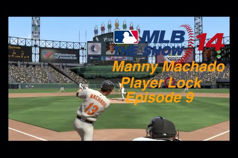 MLB 14: The Show Player Lock Manny Machado Episode 9