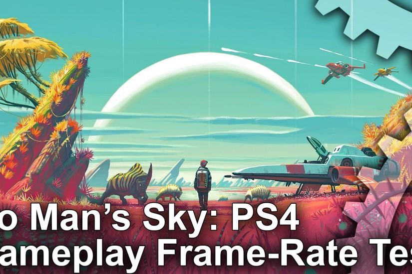 No Man's Sky: PS4 Gameplay Frame-Rate Test