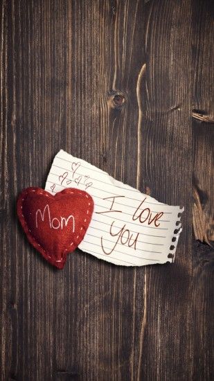 Download Mom I Love You Mothers Day iPhone 6 Plus HD Wallpaper Wallpaper  from the 1080x1920 resolutions. This wallpaper comes from Events directory  and we ...