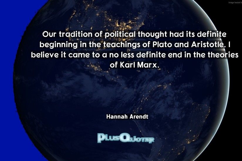 Download Wallpaper with inspirational Quotes- "Our tradition of political  thought had its definite beginning