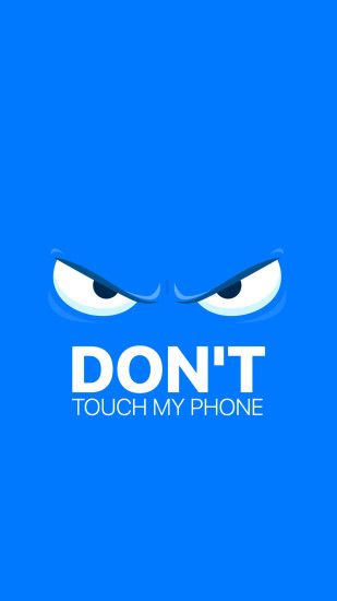 Dont Touch My Phone 1 1080x1920 340x220