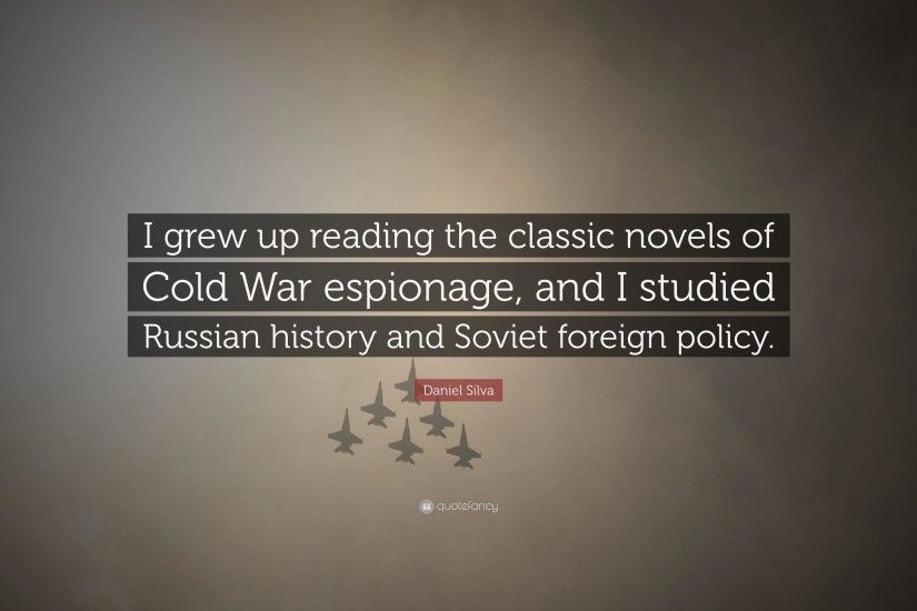 Daniel Silva Quote: “I grew up reading the classic novels of Cold .