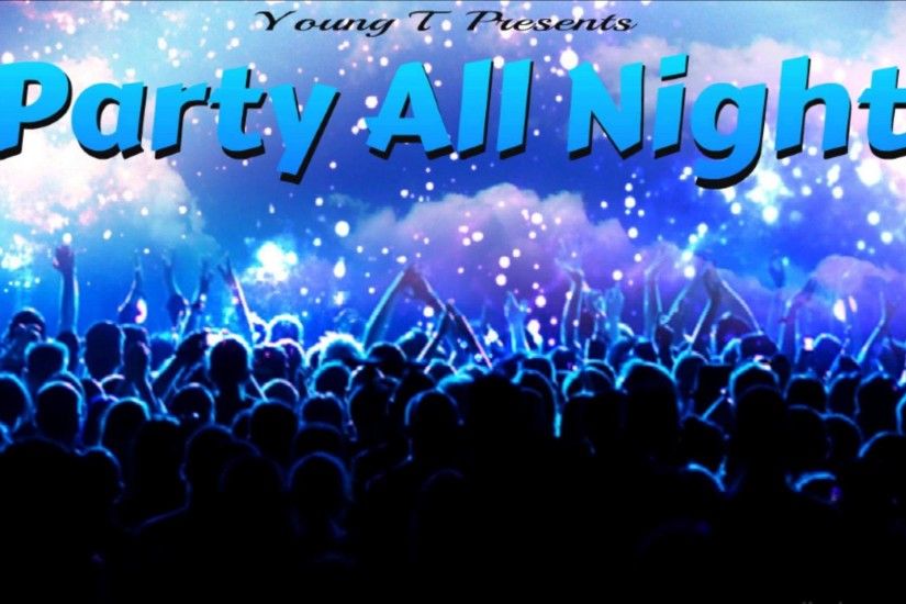 **HOT Club Banger** "Party All Night" - Young T - YouTube