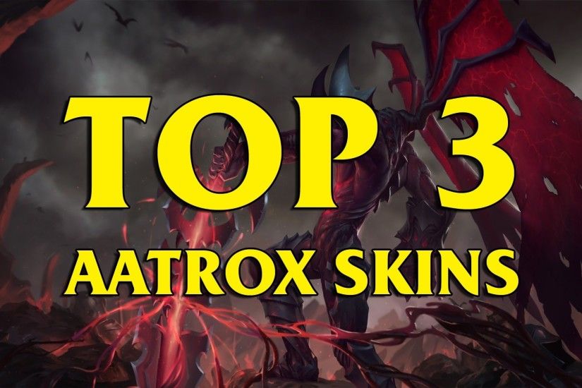TOP 3 Custom Aatrox Skins League of Legends