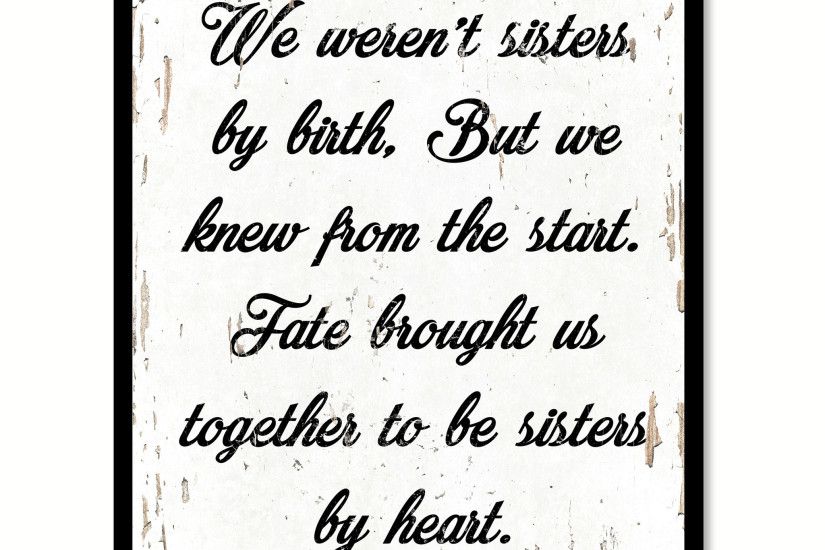 We Weren't Sisters By Birth But We Knew From The Start Quote Saying Gift