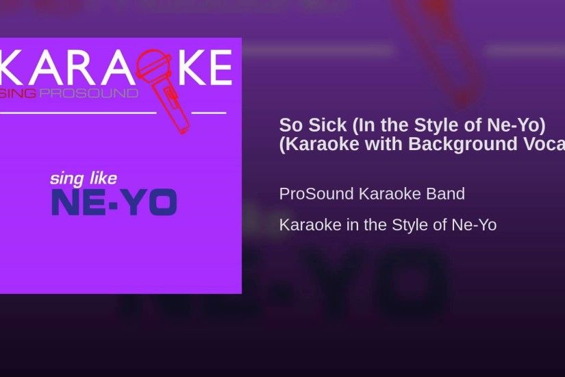 So Sick (In the Style of Ne-Yo) (Karaoke with Background Vocal)