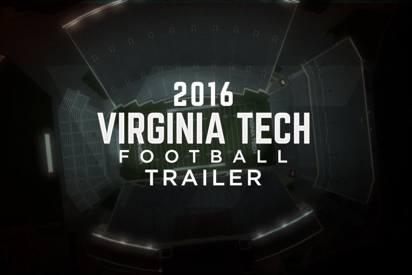 ... the 2016 virginia tech football trailer you ...