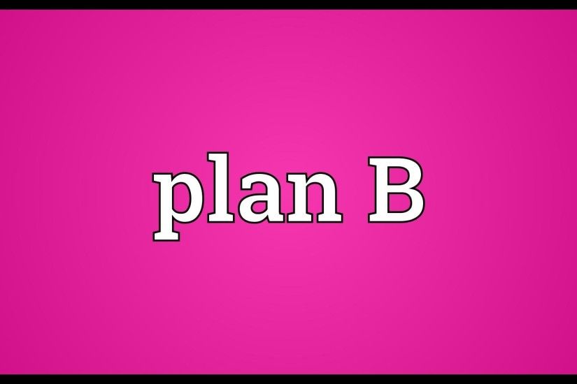 Plan B Meaning