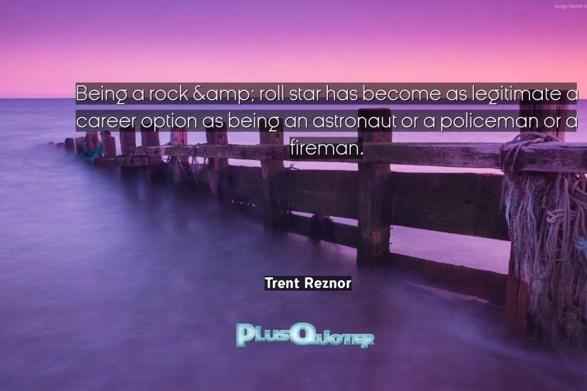 Download Wallpaper with inspirational Quotes- "Being a rock & roll star has  become as. “