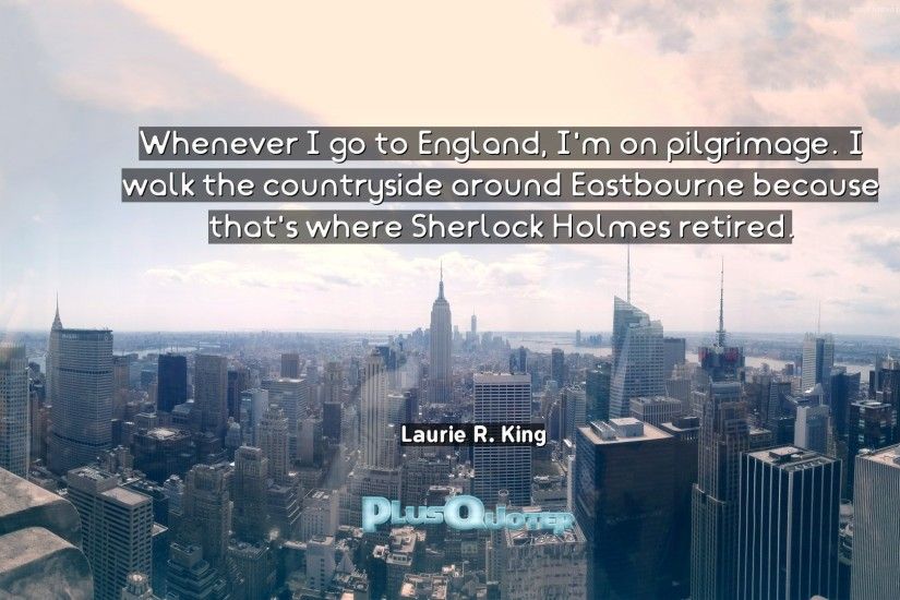 Download Wallpaper with inspirational Quotes- "Whenever I go to England, I