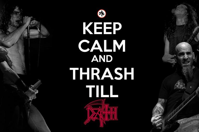keep calm and thrash till death