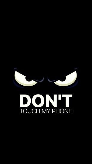 The person with this phone wallpaper doesn't like their phone touched. The  "don't" is emphasized.