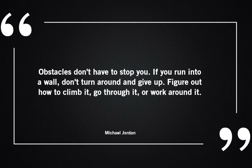 Tags: Inspirational Work Obstacles 1920x1080 px. << prev Michael Jordan  quote