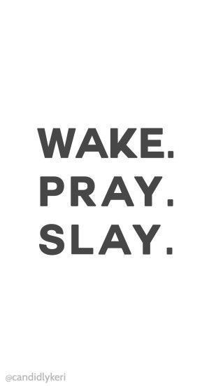 Wake-Pray-Slay-quote-motivation-background-you-can-. wallpaper-wp3801695