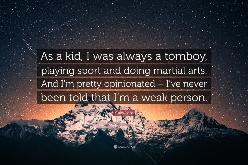 ... tomboy wallpapers caity lotz quote as a kid i was always a tomboy sport  ...