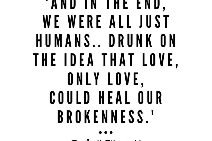 Love, only love, could heal our brokenness (F. Scott Fitzgerald) -  background, wallpaper, quotes Made by breeLferguson