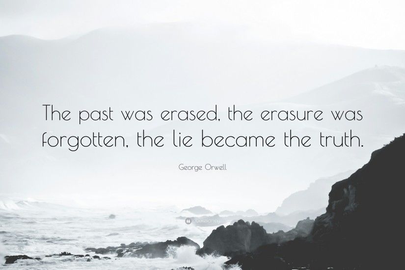 George Orwell Quote: “The past was erased, the erasure was forgotten, the