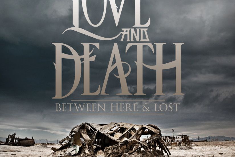 Love And Death Wallpaper Between Here And Lost
