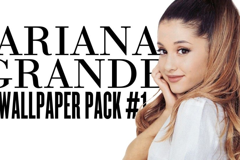 Ariana Grande | Wallpaper Pack #1 | DL