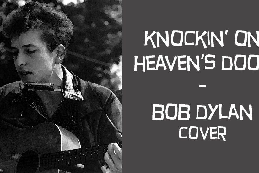 Knockin' on Heaven's Door - Bob Dylan cover